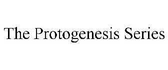 THE PROTOGENESIS SERIES