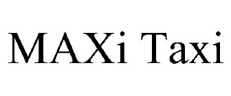 MAXI TAXI