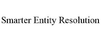 SMARTER ENTITY RESOLUTION