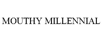 MOUTHY MILLENNIAL
