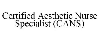 CERTIFIED AESTHETIC NURSE SPECIALIST (CANS)