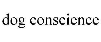 DOG CONSCIENCE