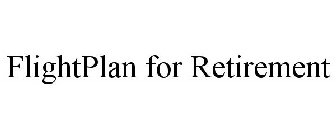 FLIGHTPLAN FOR RETIREMENT