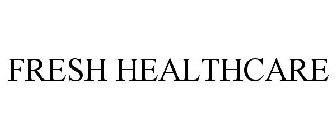 FRESH HEALTHCARE