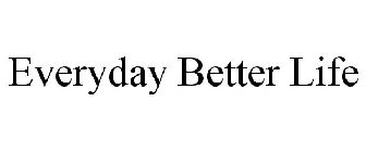 EVERYDAY BETTER LIFE