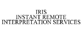 IRIS INSTANT REMOTE INTERPRETATION SERVICES