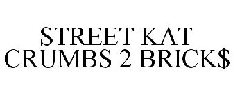 STREET KAT CRUMBS 2 BRICK$