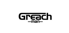 GREACH MAN