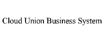 CLOUD UNION BUSINESS SYSTEM
