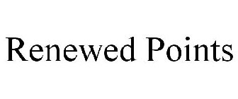 RENEWED POINTS