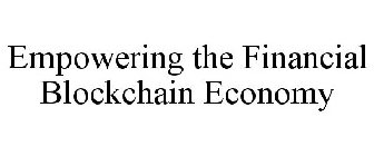 EMPOWERING THE FINANCIAL BLOCKCHAIN ECONOMY