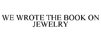 WE WROTE THE BOOK ON JEWELRY