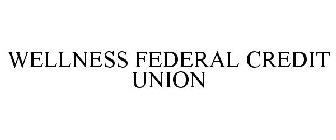 WELLNESS FEDERAL CREDIT UNION