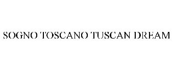 SOGNO TOSCANO TUSCAN DREAM