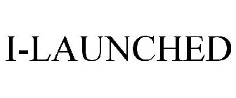 I-LAUNCHED