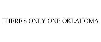 THERE'S ONLY ONE OKLAHOMA