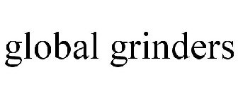 GLOBAL GRINDERS