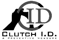 C I D CLUTCH I.D. A PREVENTIVE MEASURE