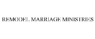 REMODEL MARRIAGE MINISTRIES