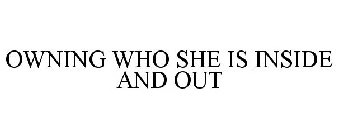 OWNING WHO SHE IS INSIDE AND OUT