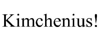 KIMCHENIUS!