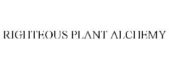 RIGHTEOUS PLANT ALCHEMY