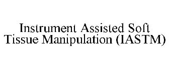 INSTRUMENT ASSISTED SOFT TISSUE MANIPULATION (IASTM)