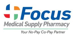 FOCUS MEDICAL SUPPLY PHARMACY YOUR NO-PAY CO-PAY PARTNER