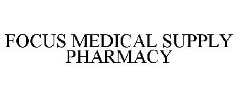 FOCUS MEDICAL SUPPLY PHARMACY