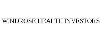 WINDROSE HEALTH INVESTORS