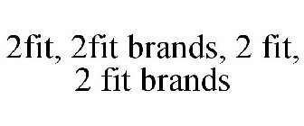 2FIT, 2FIT BRANDS, 2 FIT, 2 FIT BRANDS