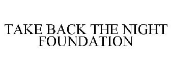 TAKE BACK THE NIGHT FOUNDATION