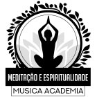 MEDITAÇÃO E ESPIRITUALIDADE MUSICA ACADEMIA