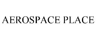 AEROSPACE PLACE