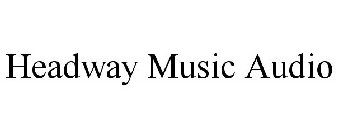 HEADWAY MUSIC AUDIO