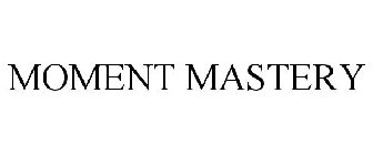 MOMENT MASTERY