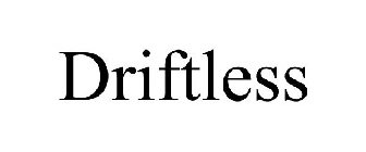 DRIFTLESS