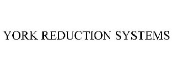 YORK REDUCTION SYSTEMS
