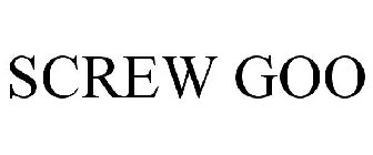SCREW GOO