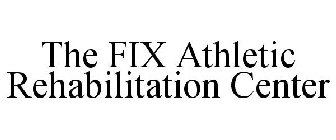 THE FIX ATHLETIC REHABILITATION CENTER