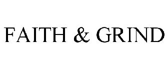 FAITH & GRIND