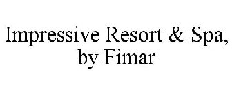 IMPRESSIVE RESORT & SPA, BY FIMAR