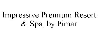 IMPRESSIVE PREMIUM RESORT & SPA, BY FIMAR