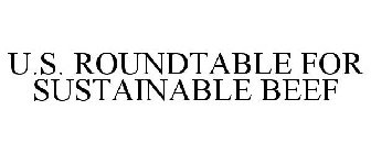 U.S. ROUNDTABLE FOR SUSTAINABLE BEEF