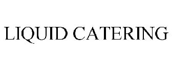 LIQUID CATERING