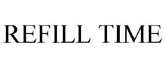 REFILL TIME