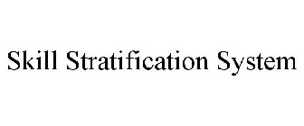 SKILL STRATIFICATION SYSTEM