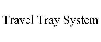 TRAVEL TRAY SYSTEM