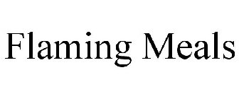 FLAMING MEALS