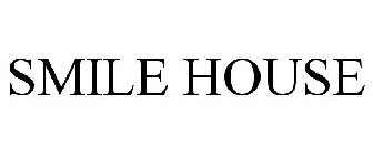 SMILE HOUSE